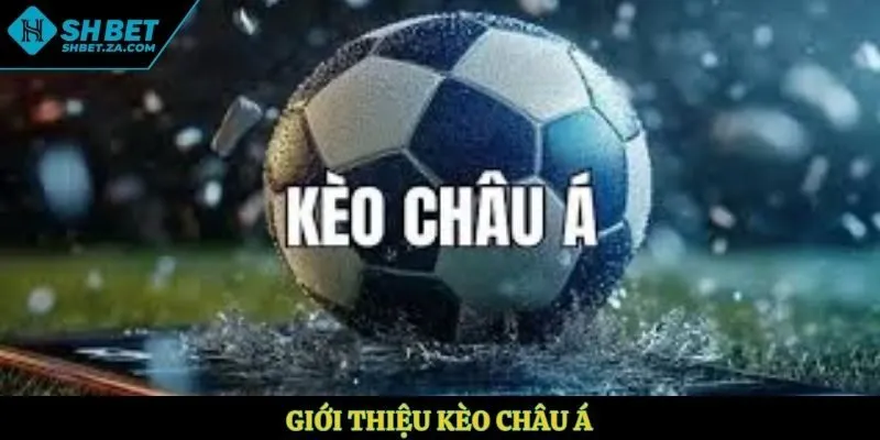 Giới thiệu kèo châu Á