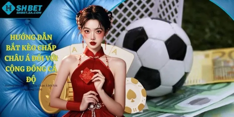 hướng dẫn bắt kèo chấp châu Á