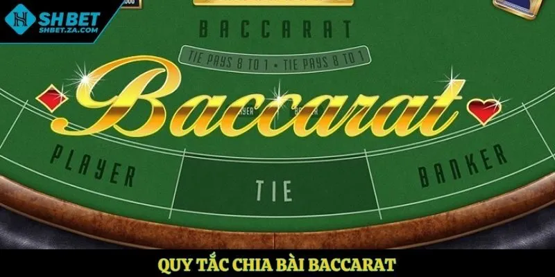 Quy tắc chia bài Baccarat